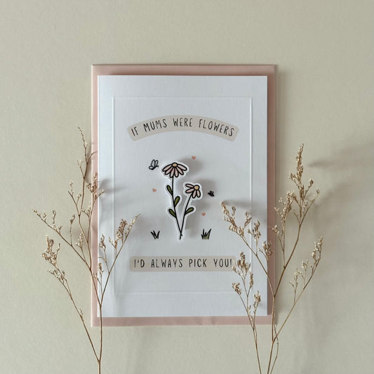 If Mums Were Flowers Card