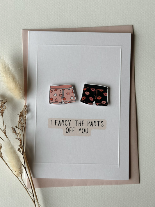 I Fancy the Pants Off You: His Pants - Handmade Funny Card